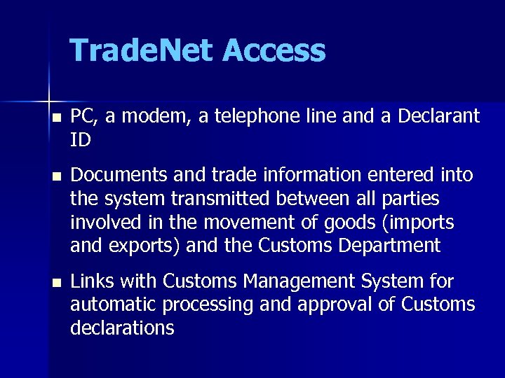 Trade. Net Access n PC, a modem, a telephone line and a Declarant ID