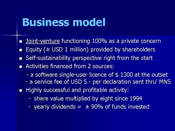 Business model n n n Joint-venture functioning 100% as a private concern Equity (±