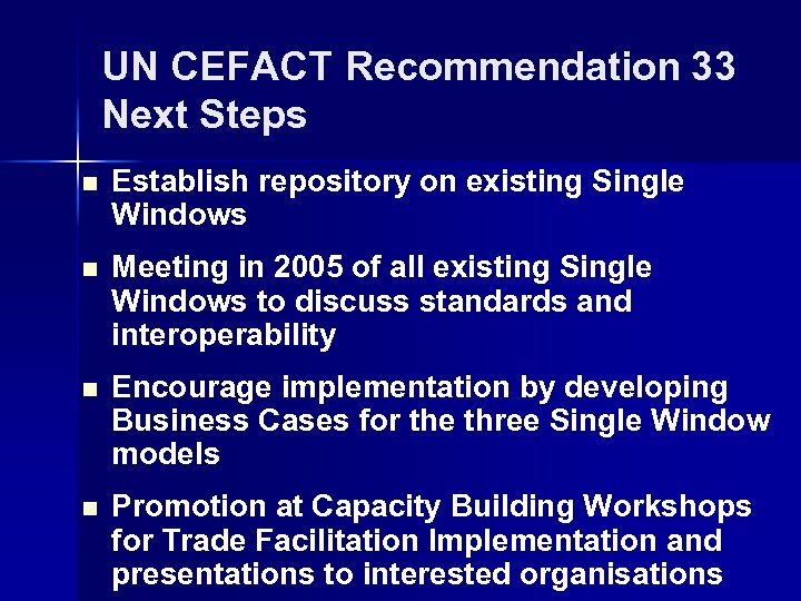UN CEFACT Recommendation 33 Next Steps n Establish repository on existing Single Windows n