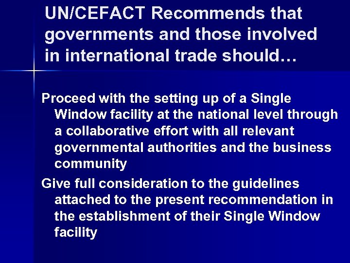 UN/CEFACT Recommends that governments and those involved in international trade should… Proceed with the