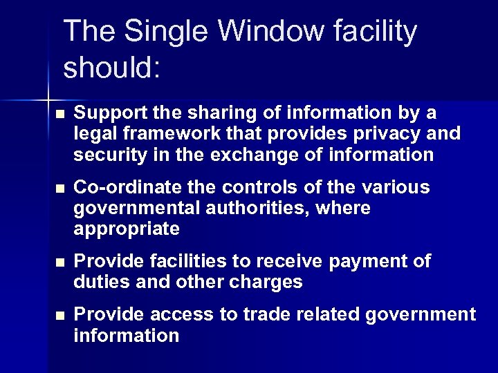 The Single Window facility should: n Support the sharing of information by a legal