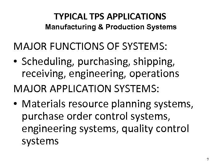 TYPICAL TPS APPLICATIONS Manufacturing & Production Systems MAJOR FUNCTIONS OF SYSTEMS: • Scheduling, purchasing,