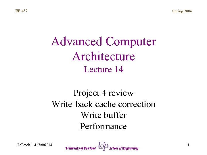 EE 437 Spring 2006 Advanced Computer Architecture Lecture 14 Project 4 review Write-back cache