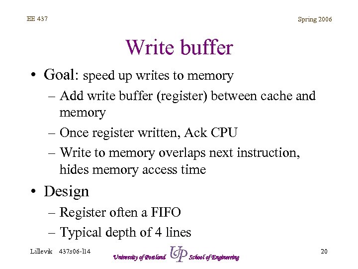 EE 437 Spring 2006 Write buffer • Goal: speed up writes to memory –