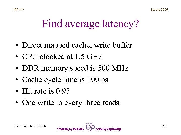 EE 437 Spring 2006 Find average latency? • • • Direct mapped cache, write