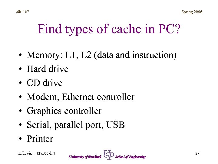 EE 437 Spring 2006 Find types of cache in PC? • • Memory: L