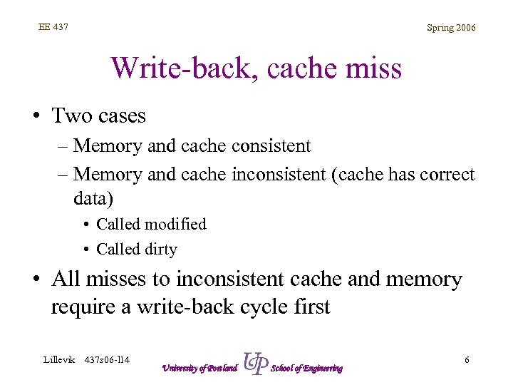 EE 437 Spring 2006 Write-back, cache miss • Two cases – Memory and cache