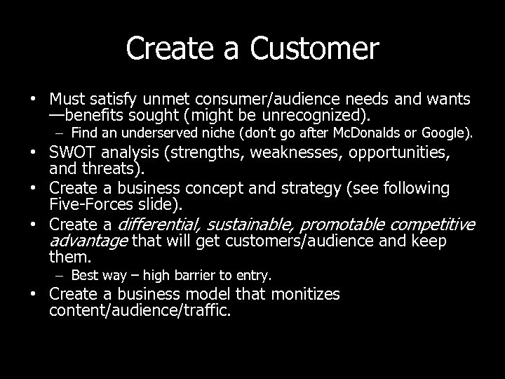 Create a Customer • Must satisfy unmet consumer/audience needs and wants —benefits sought (might