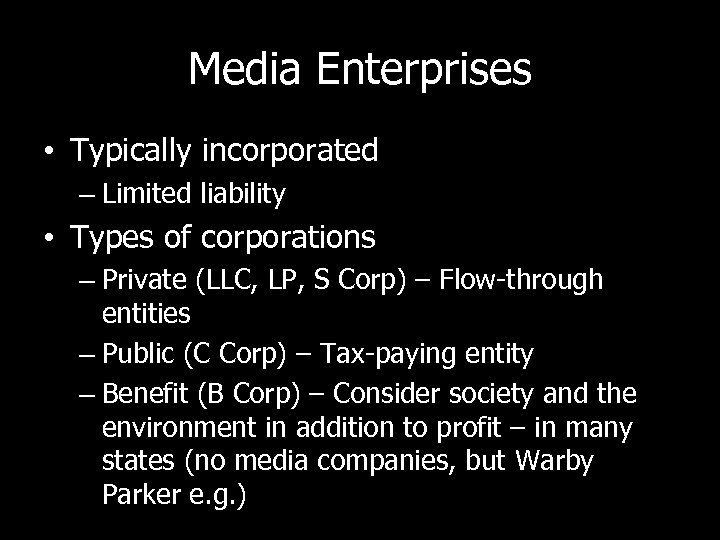Media Enterprises • Typically incorporated – Limited liability • Types of corporations – Private