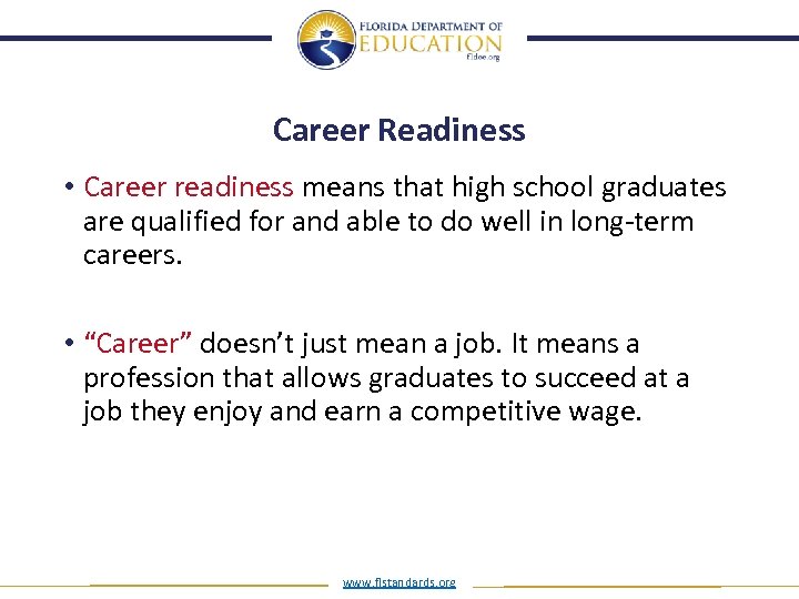 Career Readiness • Career readiness means that high school graduates are qualified for and