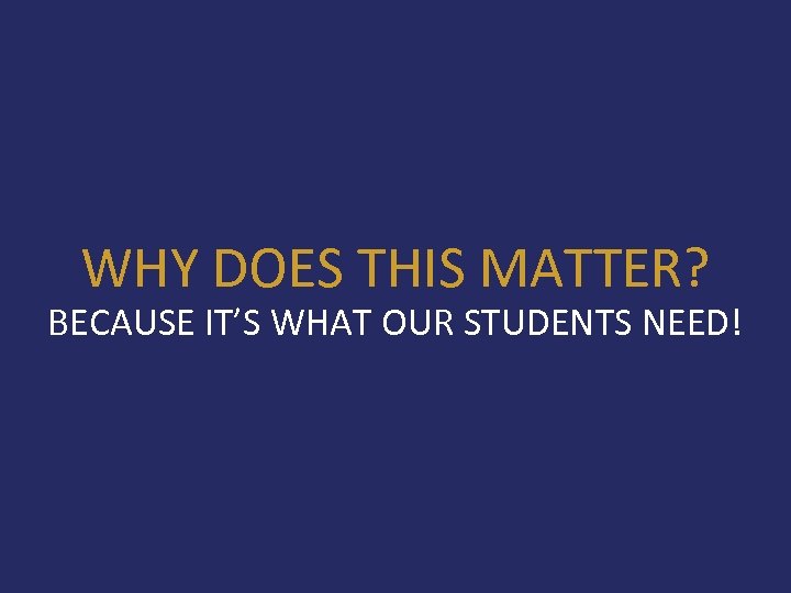 WHY DOES THIS MATTER? BECAUSE IT’S WHAT OUR STUDENTS NEED! www. flstandards. org 