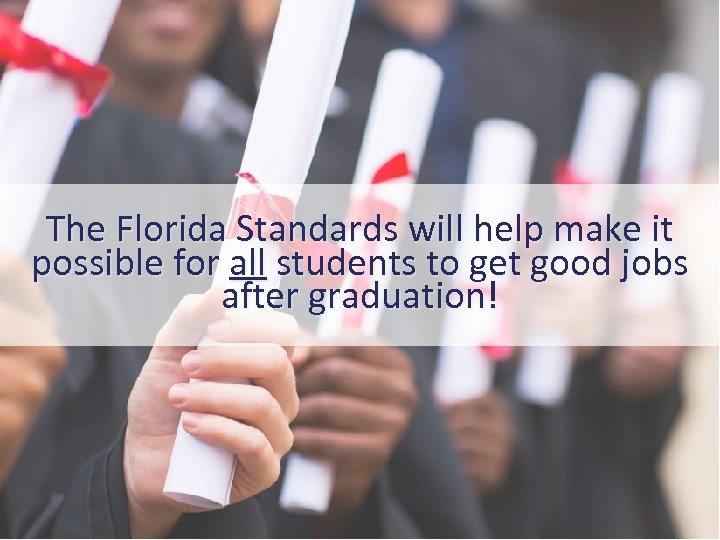 The Florida Standards will help make it possible for all students to get good