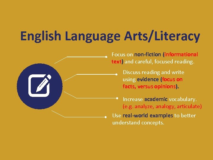 English Language Arts/Literacy Focus on non-fiction (informational text) and careful, focused reading. Discuss reading