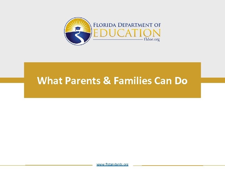 What Parents & Families Can Do www. flstandards. org 