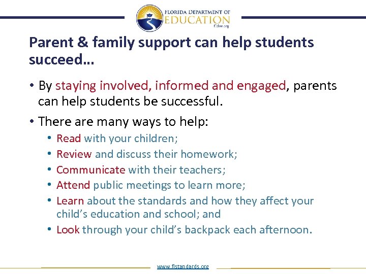 Parent & family support can help students succeed… • By staying involved, informed and