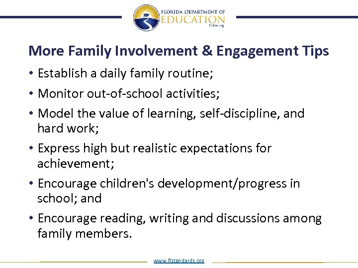 More Family Involvement & Engagement Tips • Establish a daily family routine; • Monitor