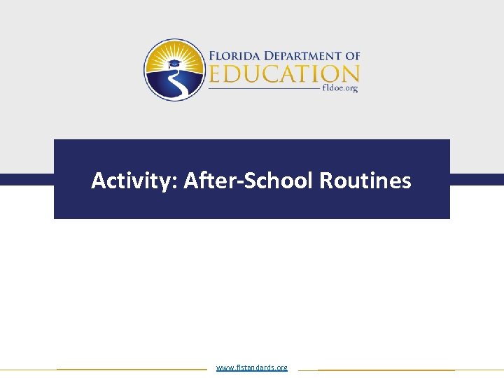 Activity: After-School Routines www. flstandards. org 