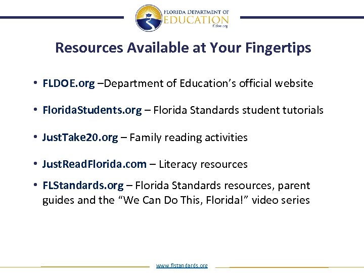 Resources Available at Your Fingertips • FLDOE. org –Department of Education’s official website •