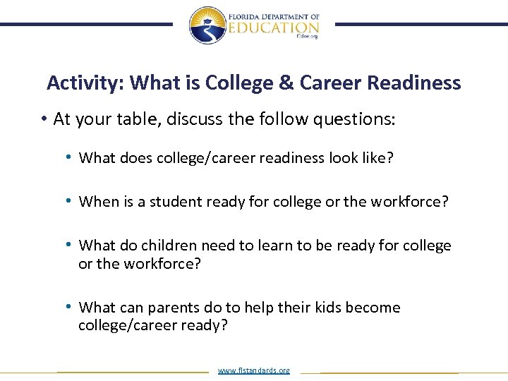 Activity: What is College & Career Readiness • At your table, discuss the follow