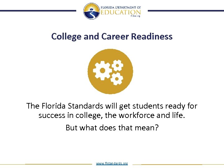 College and Career Readiness The Florida Standards will get students ready for success in