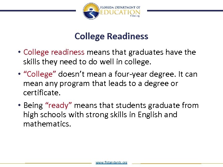 College Readiness • College readiness means that graduates have the skills they need to