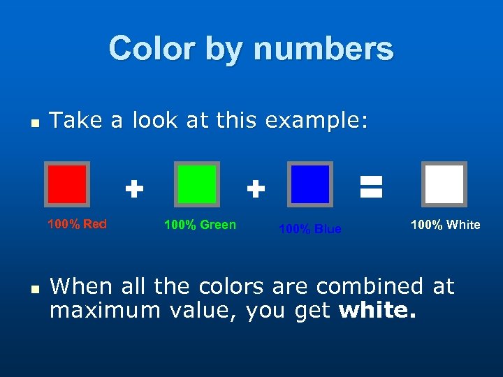 Color by numbers n Take a look at this example: 100% Red n 100%