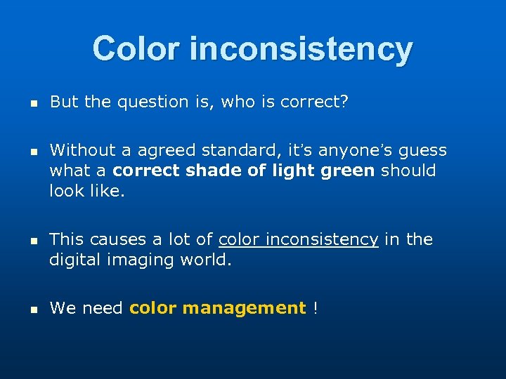 Color inconsistency n n But the question is, who is correct? Without a agreed