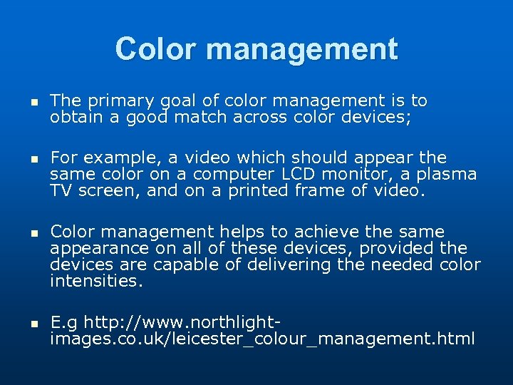 Color management n n The primary goal of color management is to obtain a