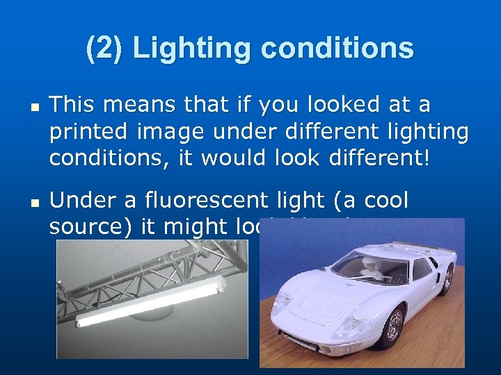 (2) Lighting conditions n n This means that if you looked at a printed