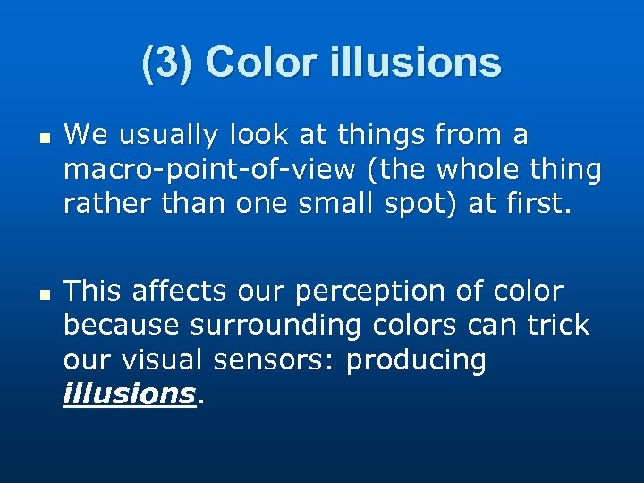 (3) Color illusions n n We usually look at things from a macro-point-of-view (the