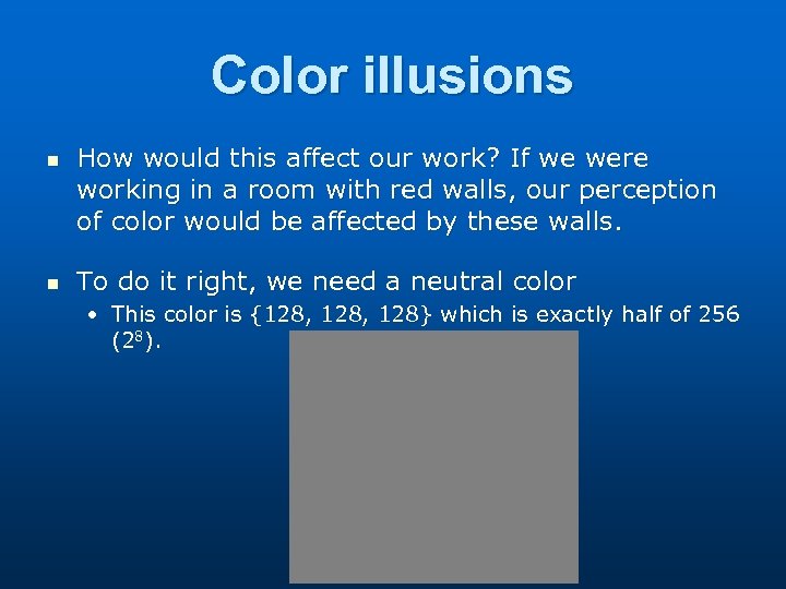 Color illusions n n How would this affect our work? If we were working