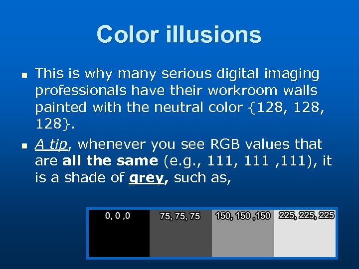 Color illusions n n This is why many serious digital imaging professionals have their