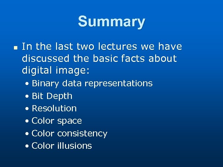 Summary n In the last two lectures we have discussed the basic facts about