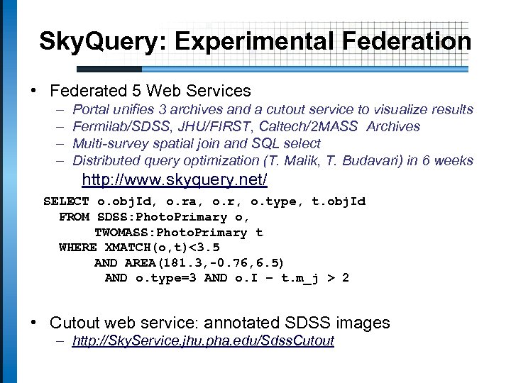 Sky. Query: Experimental Federation • Federated 5 Web Services – – Portal unifies 3