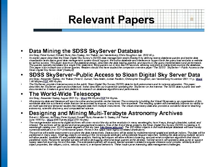 Relevant Papers • • • Data Mining the SDSS Sky. Server Database Jim Gray;