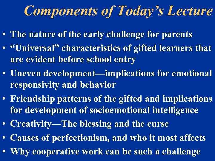 Components of Today’s Lecture • The nature of the early challenge for parents •