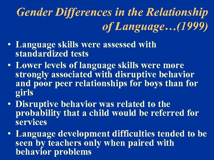Gender Differences in the Relationship of Language…(1999) • Language skills were assessed with standardized