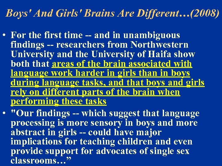 Boys' And Girls' Brains Are Different…(2008) • For the first time -- and in