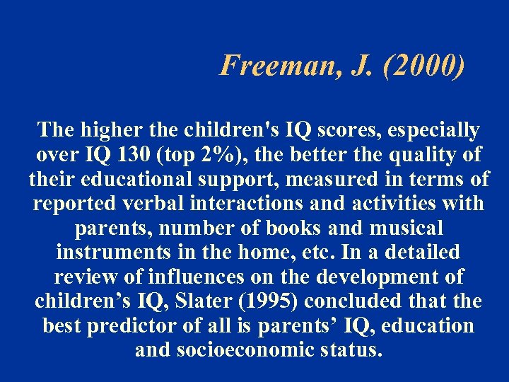 Freeman, J. (2000) The higher the children's IQ scores, especially over IQ 130 (top