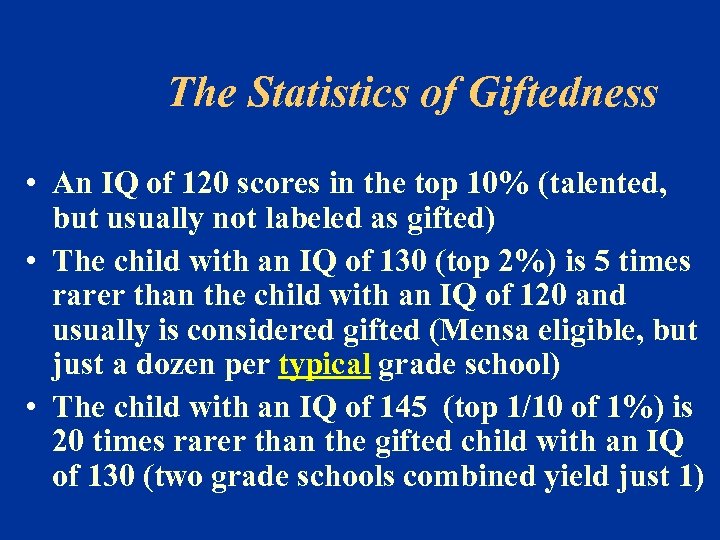 The Statistics of Giftedness • An IQ of 120 scores in the top 10%