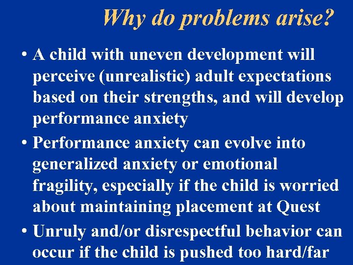 Why do problems arise? • A child with uneven development will perceive (unrealistic) adult