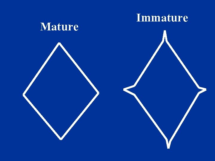 Mature Immature 