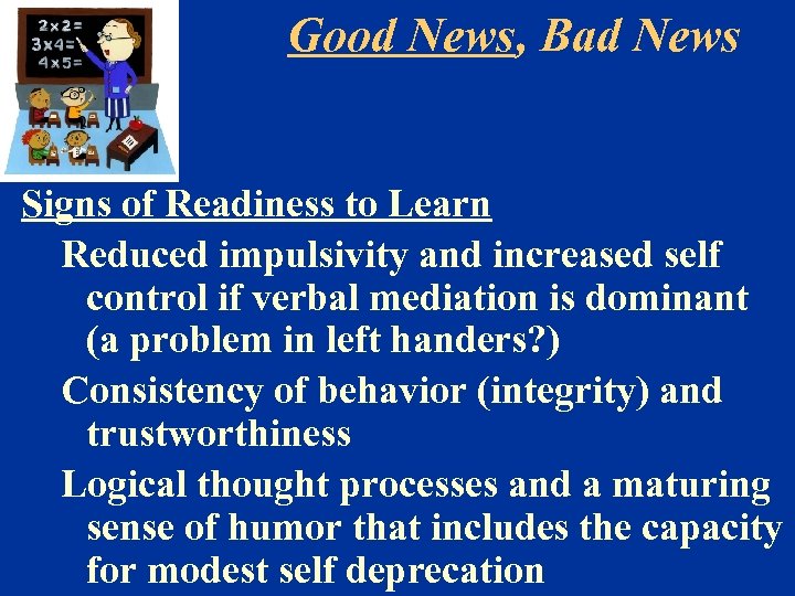 Good News, Bad News Signs of Readiness to Learn Reduced impulsivity and increased self
