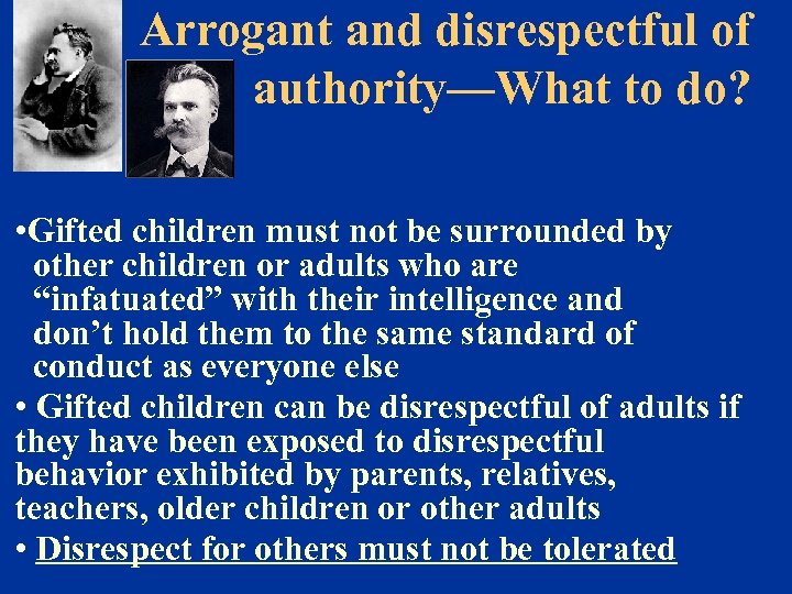 Arrogant and disrespectful of authority—What to do? • Gifted children must not be surrounded