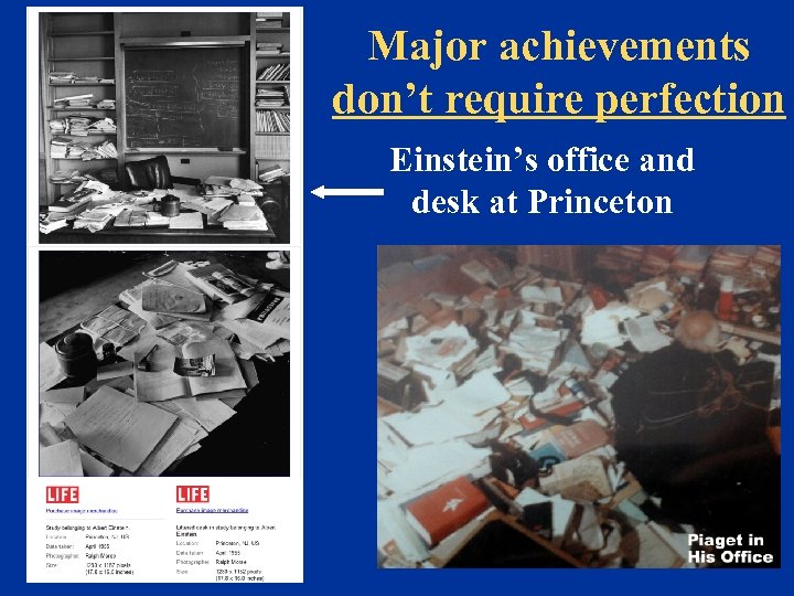 Major achievements don’t require perfection Einstein’s office and desk at Princeton 