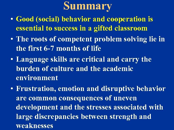 Summary • Good (social) behavior and cooperation is essential to success in a gifted