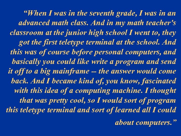 “When I was in the seventh grade, I was in an advanced math class.