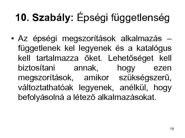 10. Szabály: Épségi függetlenség • Az épségi megszorítások alkalmazás – függetlenek kel legyenek és