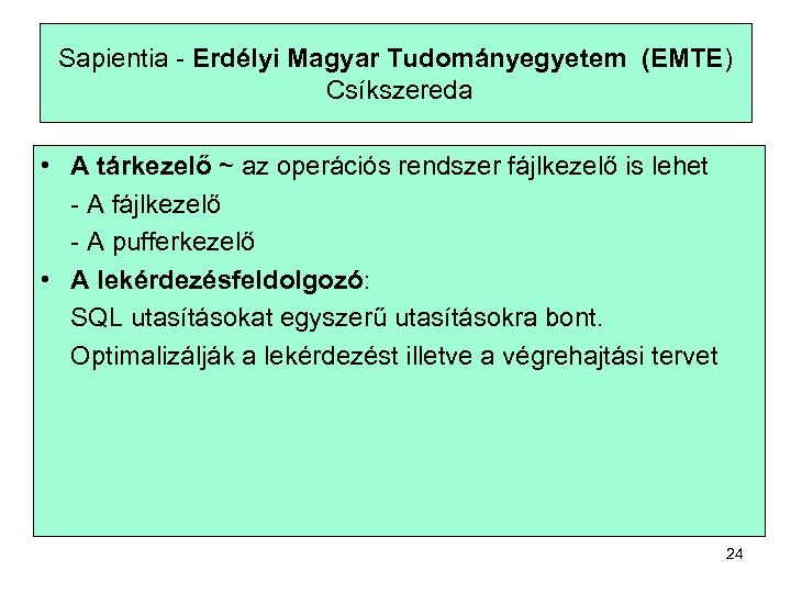 Sapientia - Erdélyi Magyar Tudományegyetem (EMTE) Csíkszereda • A tárkezelő ~ az operációs rendszer