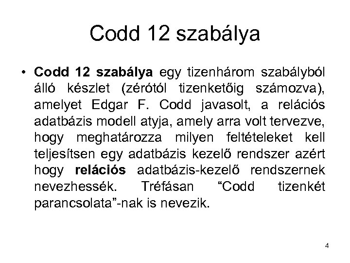 Codd 12 szabálya • Codd 12 szabálya egy tizenhárom szabályból álló készlet (zérótól tizenketőig